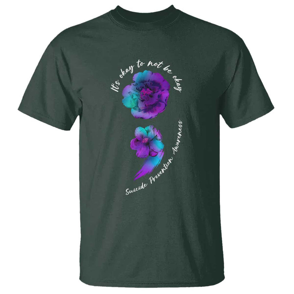 Its Ok To Not Be Ok T Shirt - Semicolon Suicide Prevention Mental Health Awareness Tee TS02 Dark Forest Green Printyourwear