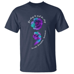 Its Ok To Not Be Ok T Shirt - Semicolon Suicide Prevention Mental Health Awareness Tee TS02 Navy Printyourwear