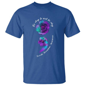Its Ok To Not Be Ok T Shirt - Semicolon Suicide Prevention Mental Health Awareness Tee TS02 Royal Blue Printyourwear