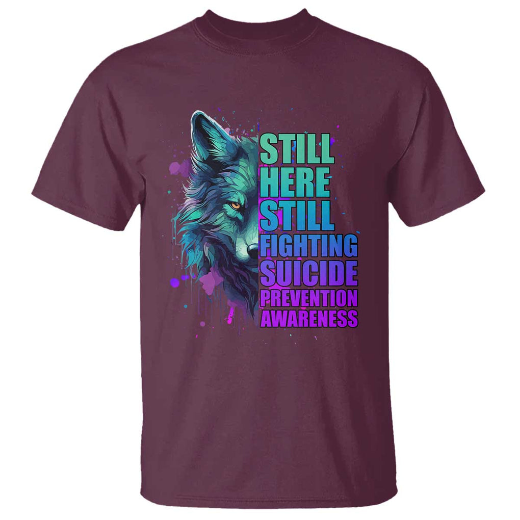 Wolf Still Here Still Fighting Suicide Prevention Awareness T Shirt TS02 Maroon Printyourwear