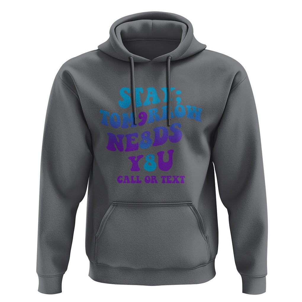 Suicide Prevention Awareness Hoodie Stay The World Needs You Call Or Text 988 Suicide Prevention TS02 Charcoal Print Your Wear