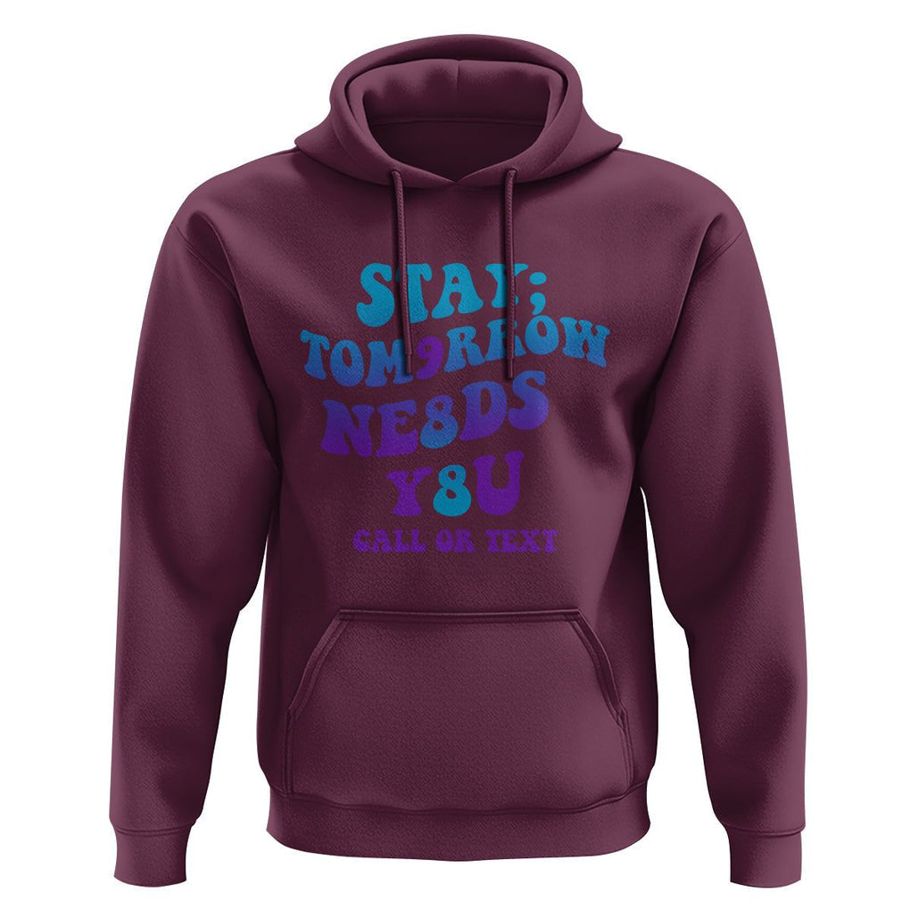 Suicide Prevention Awareness Hoodie Stay The World Needs You Call Or Text 988 Suicide Prevention TS02 Maroon Print Your Wear