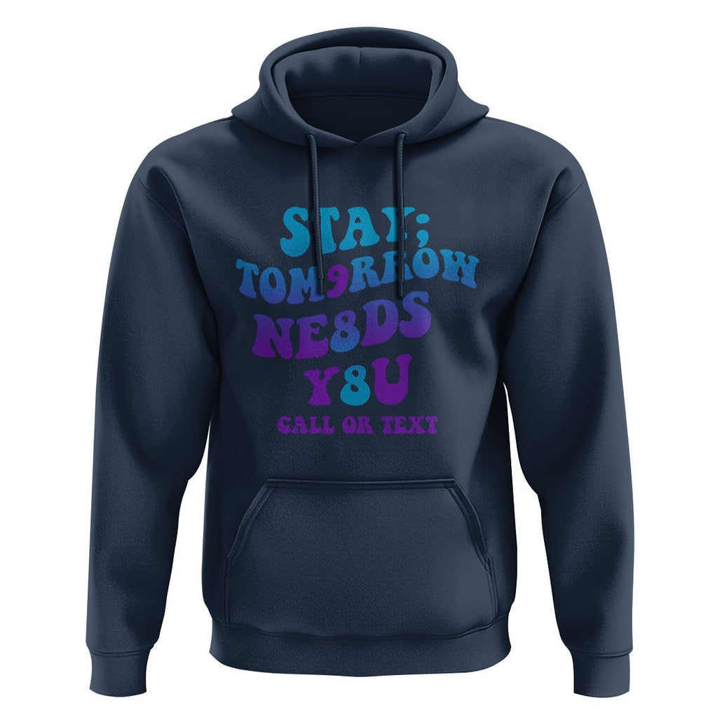 Suicide Prevention Awareness Hoodie Stay The World Needs You Call Or Text 988 Suicide Prevention TS02 Navy Print Your Wear