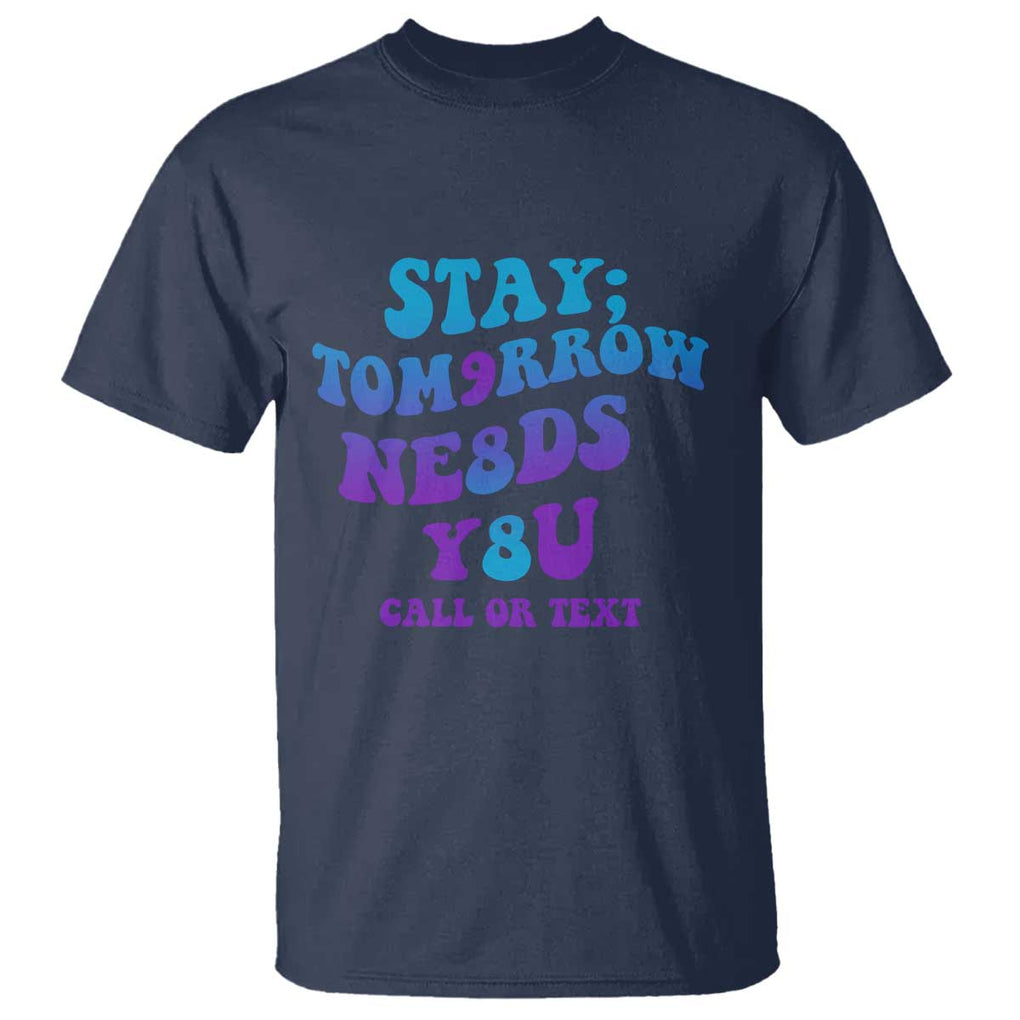 Suicide Prevention Awareness T Shirt Stay The World Needs You Call Or Text 988 Suicide Prevention TS02 Navy Printyourwear