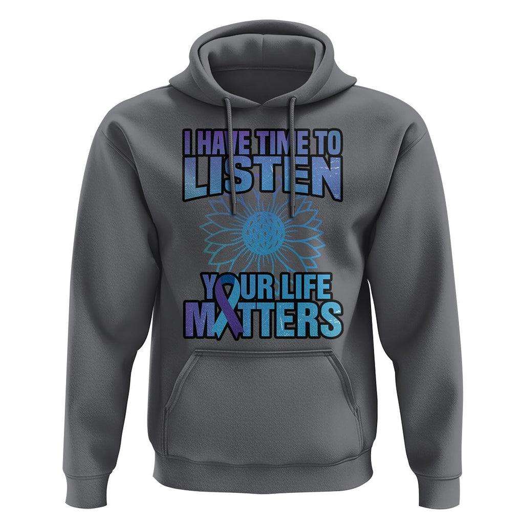 Suicide Prevention Awareness Hoodie I Have Time To Listen Flower Mental Health Suicide Awareness TS02 Charcoal Print Your Wear