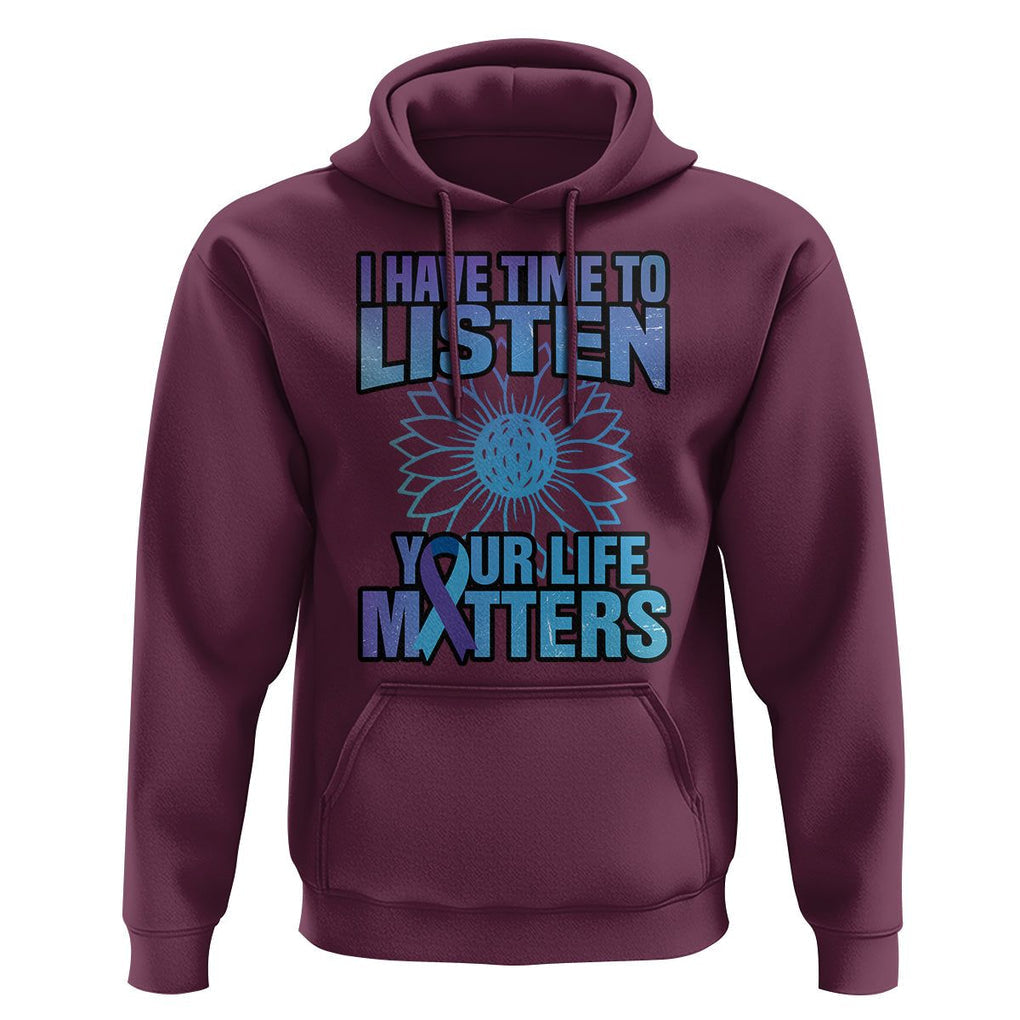 Suicide Prevention Awareness Hoodie I Have Time To Listen Flower Mental Health Suicide Awareness TS02 Maroon Print Your Wear