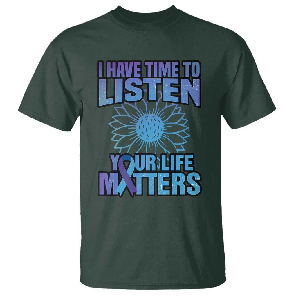 Suicide Prevention Awareness T Shirt I Have Time To Listen Flower Mental Health Suicide Awareness TS02 Dark Forest Green Printyourwear