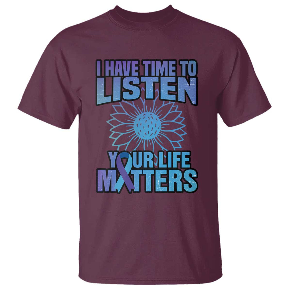 Suicide Prevention Awareness T Shirt I Have Time To Listen Flower Mental Health Suicide Awareness TS02 Maroon Printyourwear