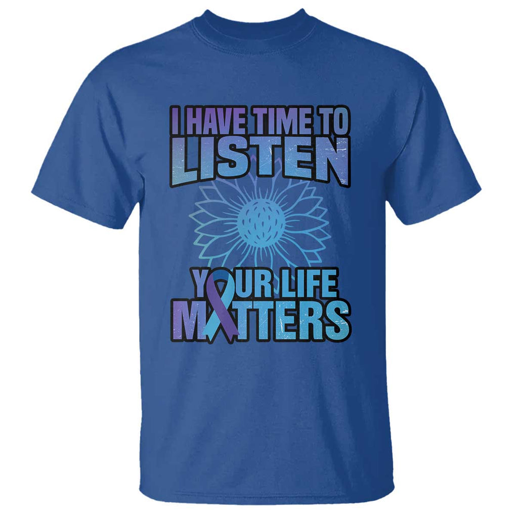Suicide Prevention Awareness T Shirt I Have Time To Listen Flower Mental Health Suicide Awareness TS02 Royal Blue Printyourwear