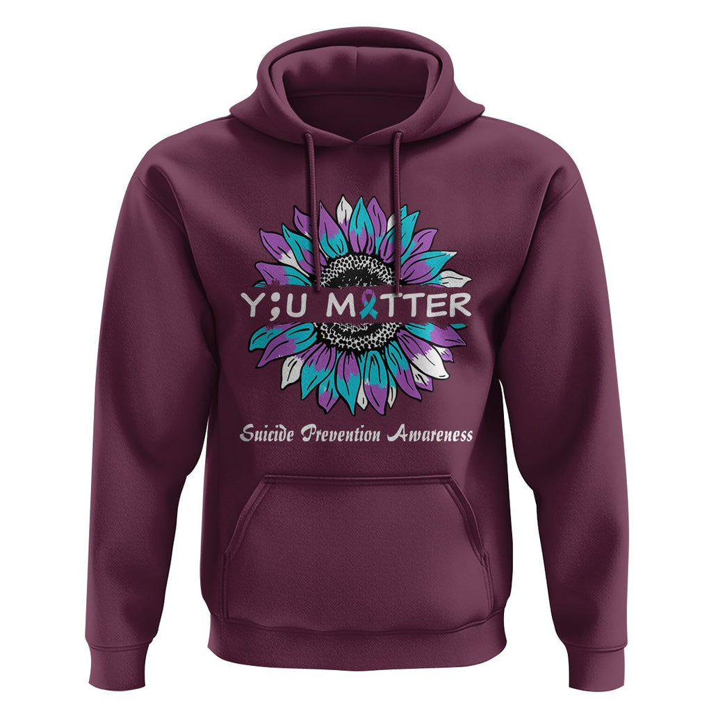 You Matter Sunflower Semicolon Suicide Prevention Awareness Hoodie TS02 Maroon Print Your Wear
