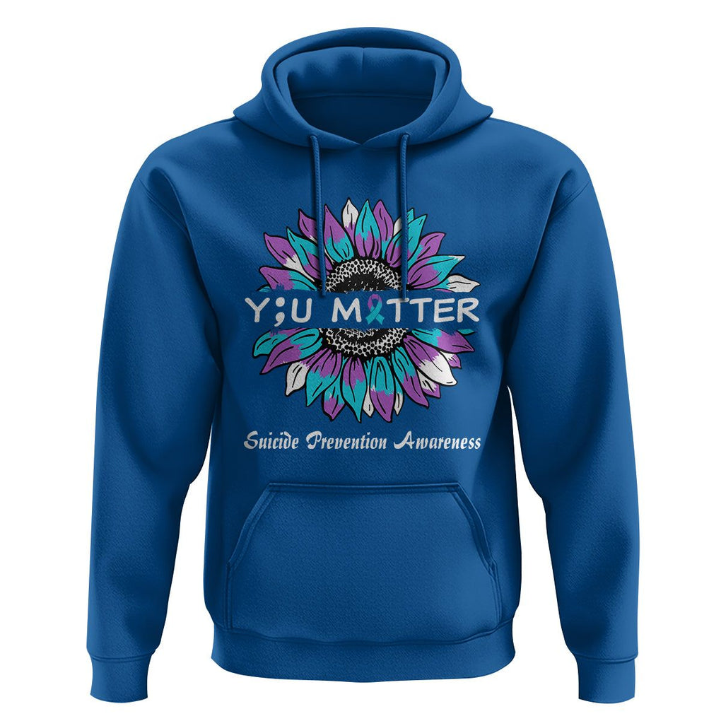 You Matter Sunflower Semicolon Suicide Prevention Awareness Hoodie TS02 Royal Blue Print Your Wear