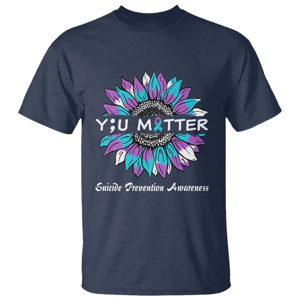 You Matter Sunflower Semicolon Suicide Prevention Awareness T Shirt TS02 Navy Printyourwear