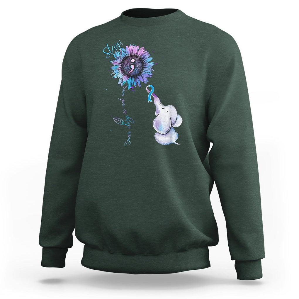 Stay Your Story Is Not Over Stay Suicide Prevention Awareness Sweatshirt TS02 Dark Forest Green Print Your Wear