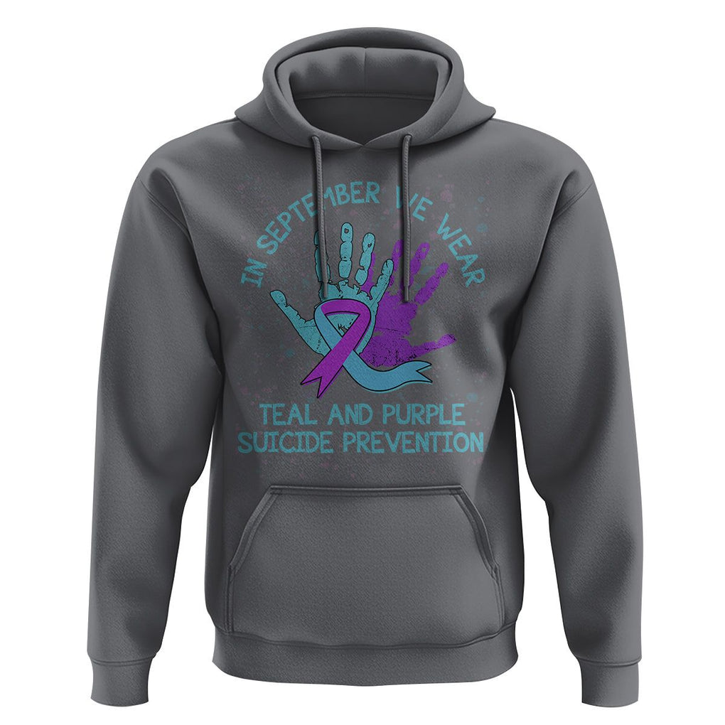 Suicide Prevention Awareness Hoodie In September We Wear Teal Purple Ribbon Suicide Awareness TS02 Charcoal Print Your Wear