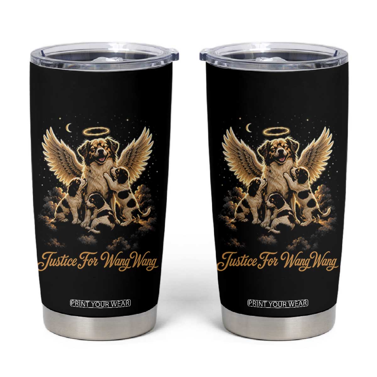 Justice For Wangwang Angel Dog Halo Puppies Tumbler Cup Heavenly Pet Loss Memorial Graphic TS02 Black Print Your Wear