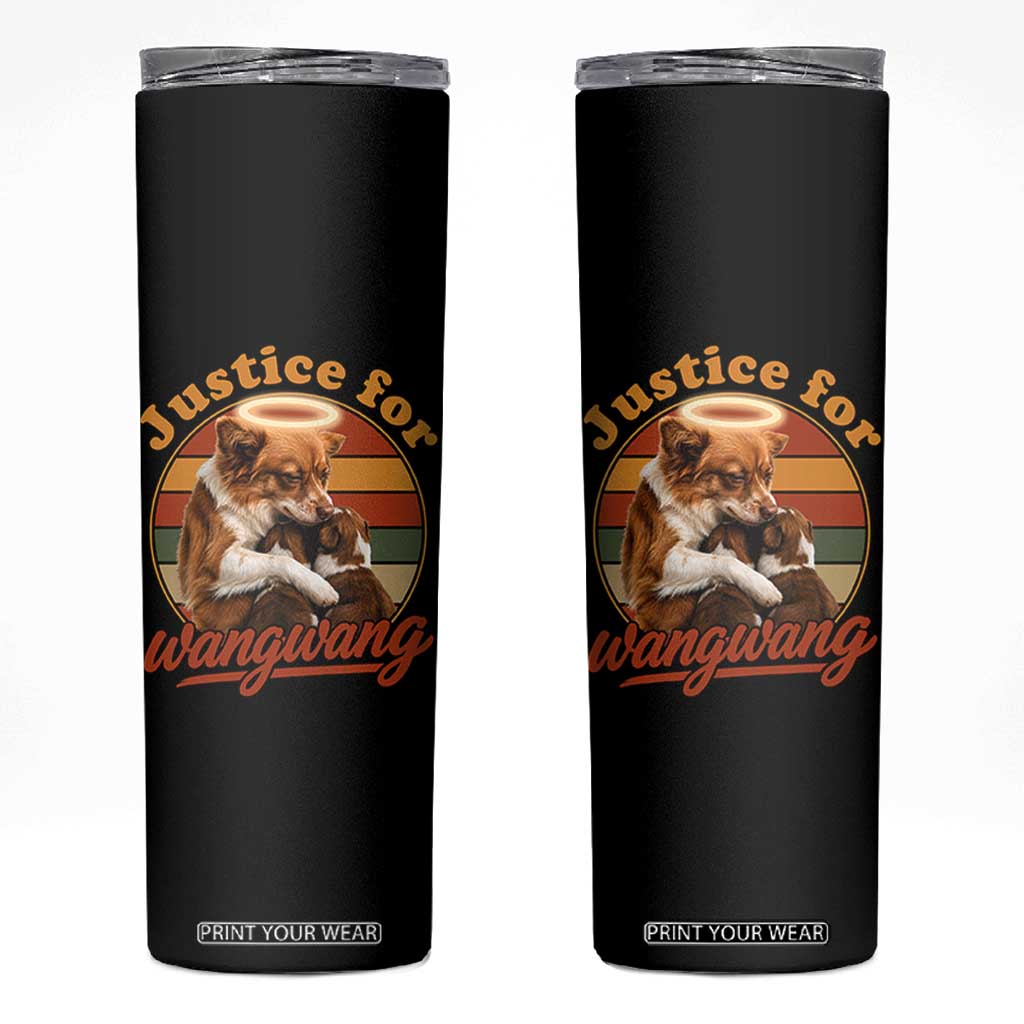 Justice For Wangwang Retro Sunset Halo Dog Mama Skinny Tumbler Pet Memorial Awareness Graphic TS02 Black Print Your Wear