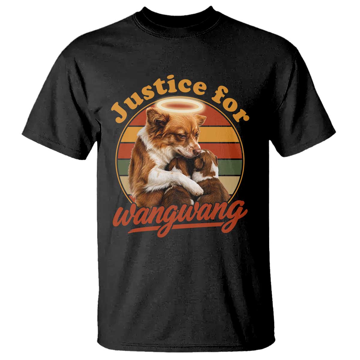Justice For Wangwang Retro Sunset Halo Dog Mama T Shirt Pet Memorial Awareness Graphic TS02 Black Print Your Wear