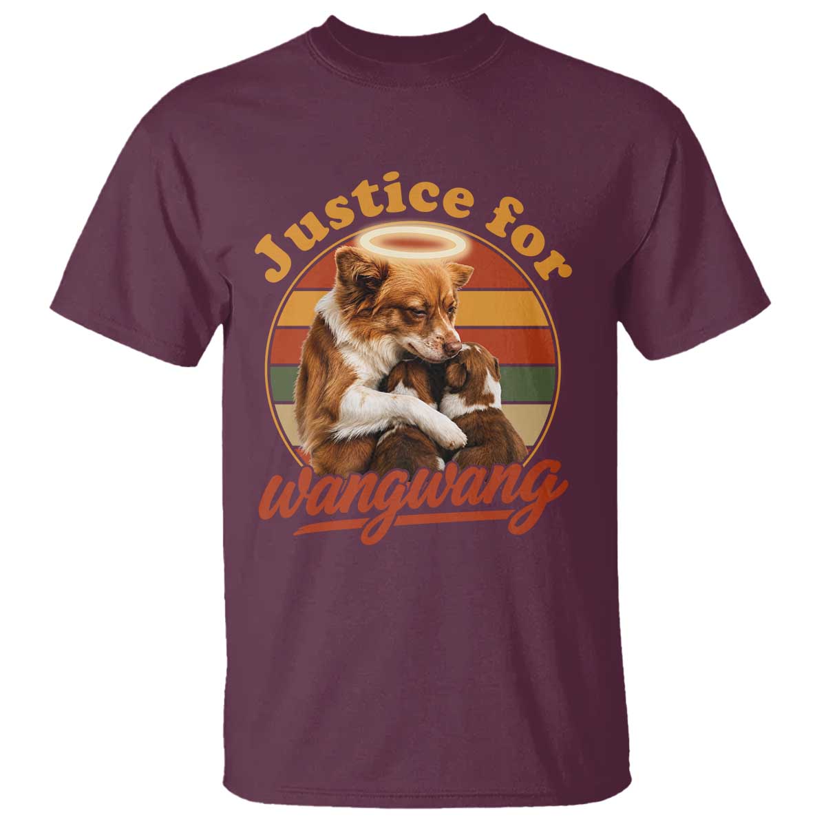 Justice For Wangwang Retro Sunset Halo Dog Mama T Shirt Pet Memorial Awareness Graphic TS02 Maroon Print Your Wear