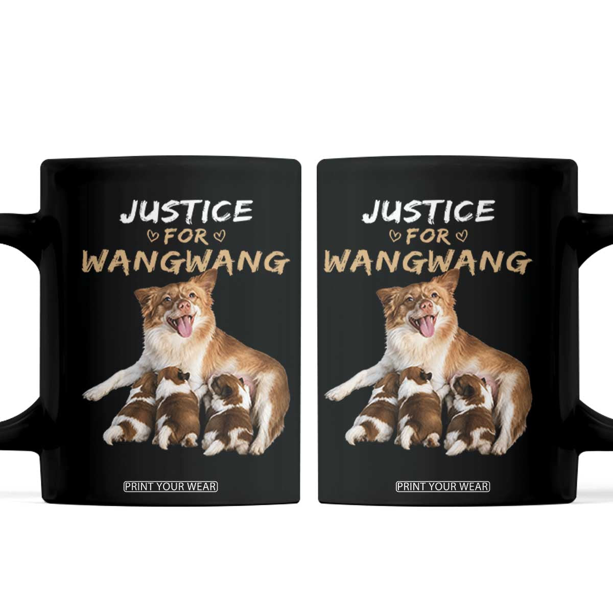 Justice For Wangwang Mother Dog Newborn Puppies Coffee Mug Animal Rights Awareness Graphic TS02 Black Print Your Wear