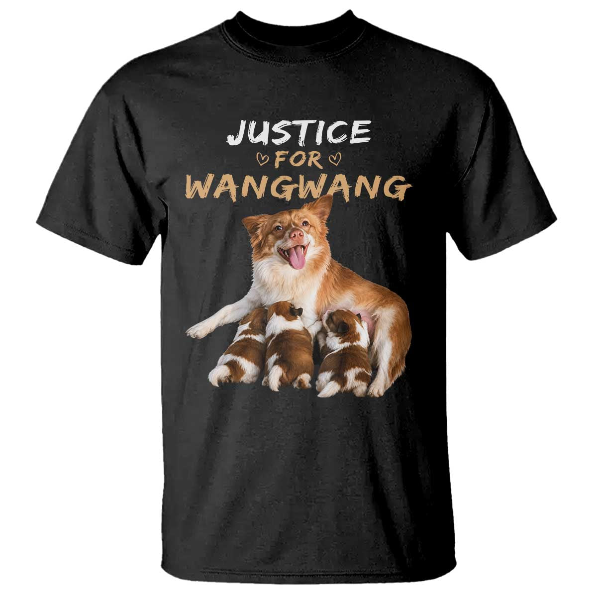 Justice For Wangwang Mother Dog Newborn Puppies T Shirt Animal Rights Awareness Graphic TS02 Black Print Your Wear