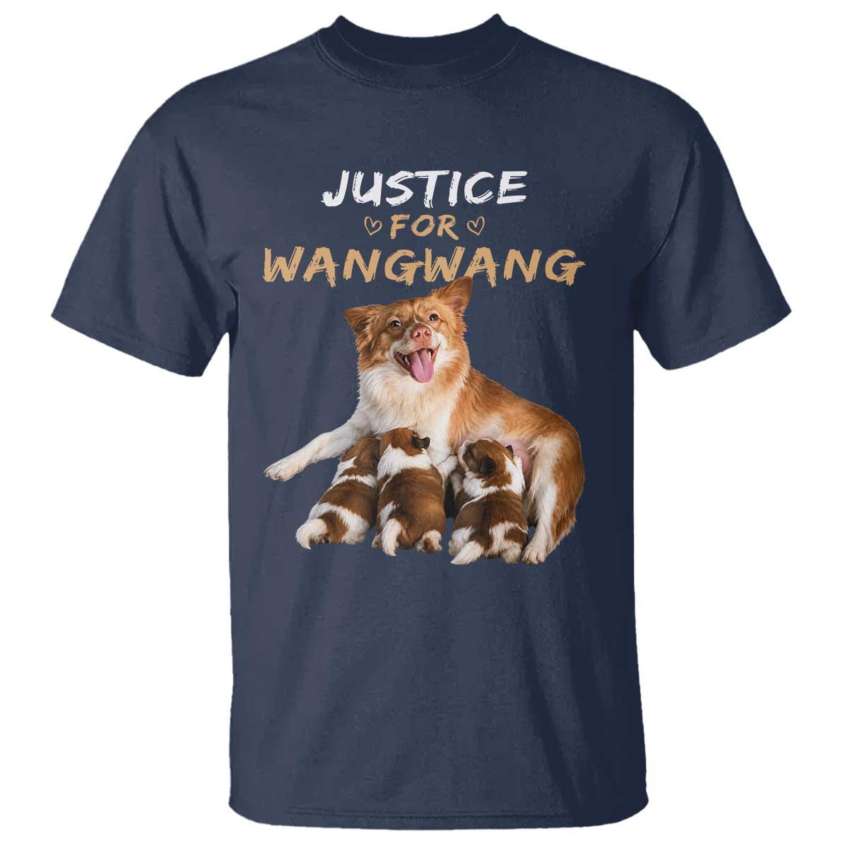 Justice For Wangwang Mother Dog Newborn Puppies T Shirt Animal Rights Awareness Graphic TS02 Navy Print Your Wear