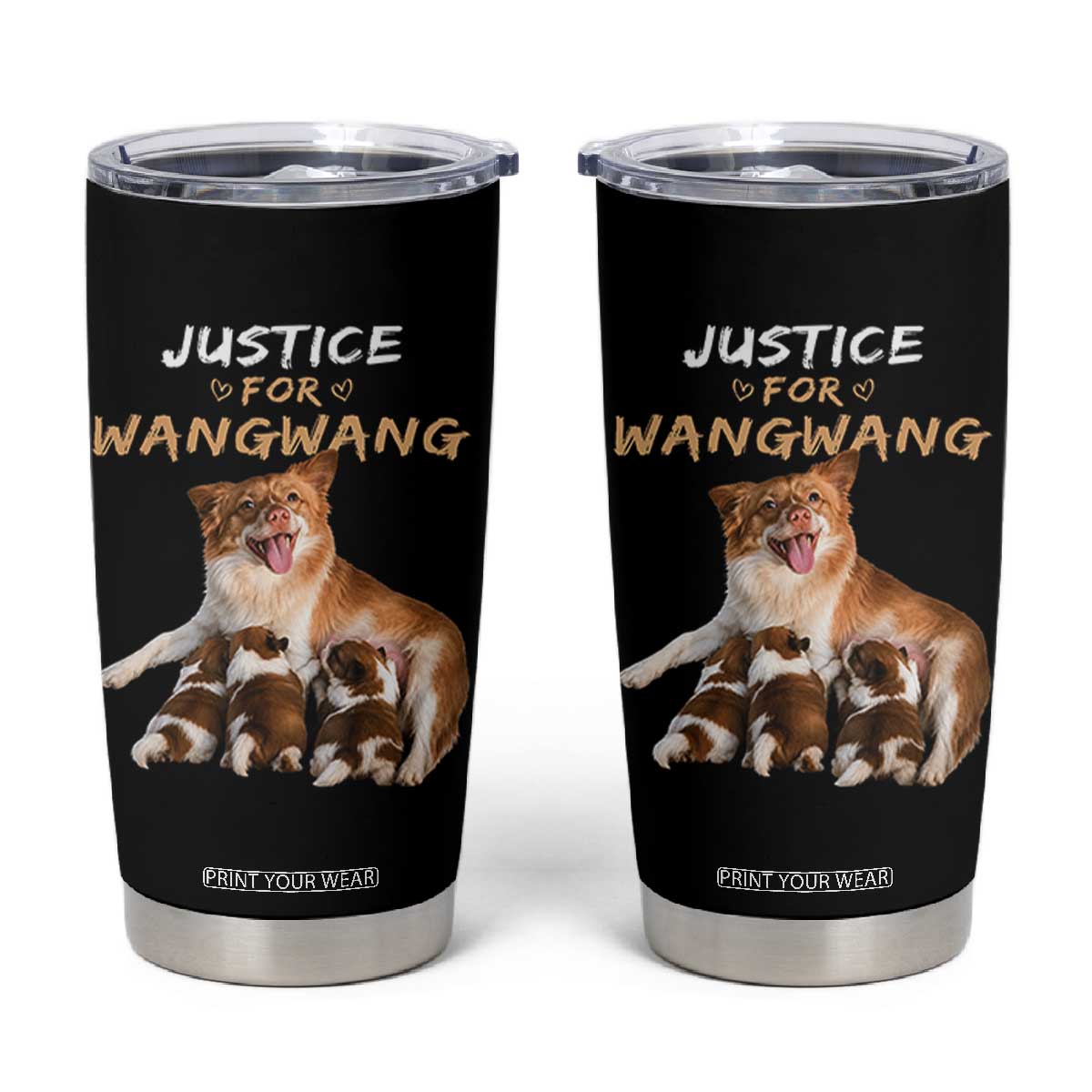 Justice For Wangwang Mother Dog Newborn Puppies Tumbler Cup Animal Rights Awareness Graphic TS02 Black Print Your Wear