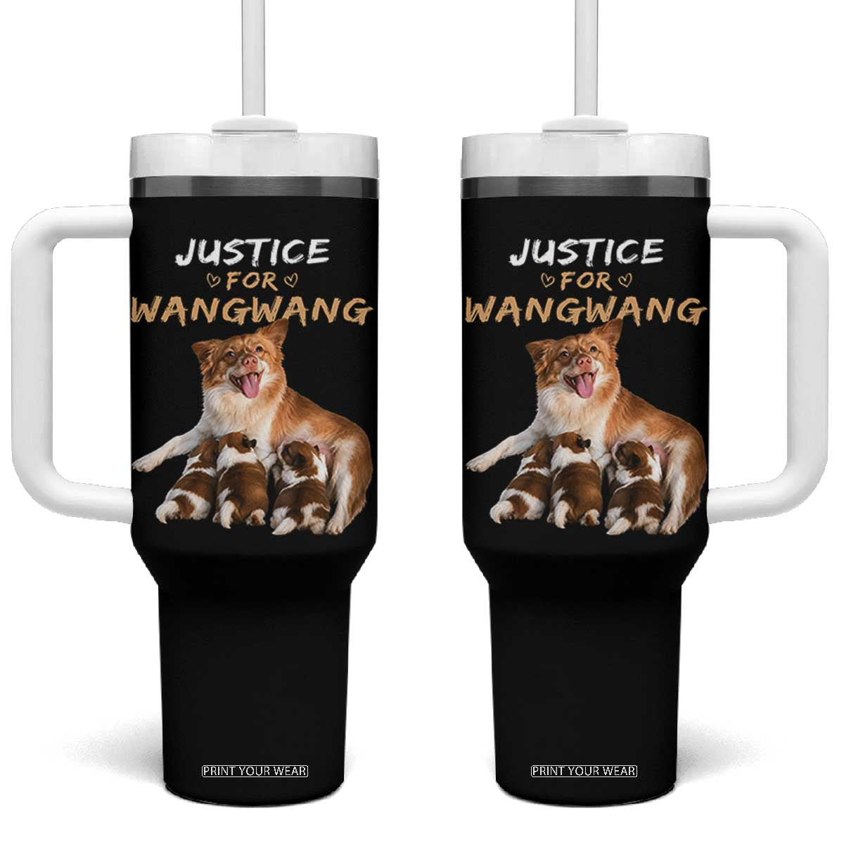 Justice For Wangwang Mother Dog Newborn Puppies Tumbler With Handle Animal Rights Awareness Graphic TS02 One Size: 40 oz Black Print Your Wear