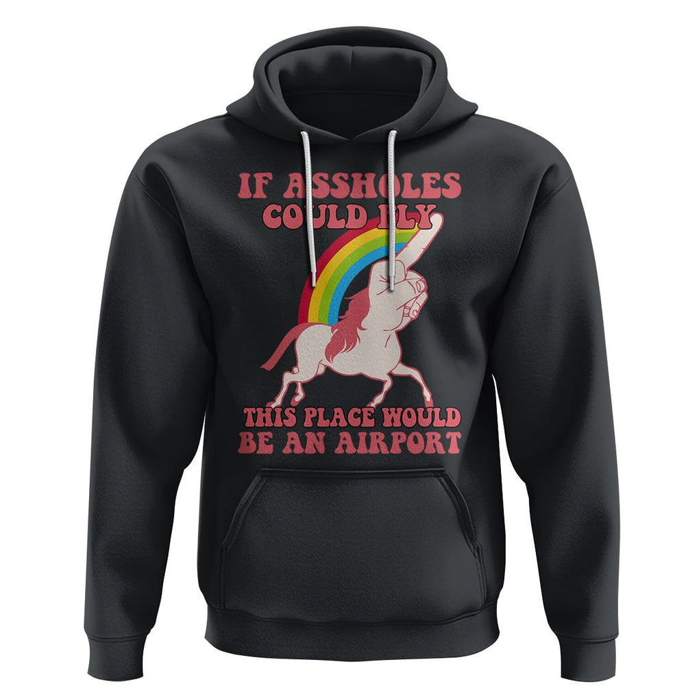 Sarcastic Quotes Hoodie If Assholes Could Fly This Place Would Be An Airport Gag Asshole Joke TS02 Black Printyourwear