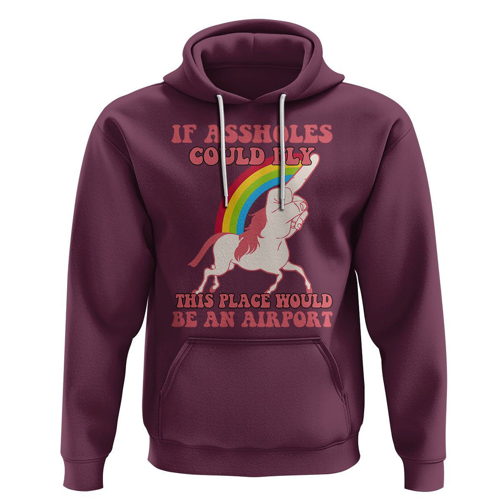Sarcastic Quotes Hoodie If Assholes Could Fly This Place Would Be An Airport Gag Asshole Joke TS02 Maroon Printyourwear
