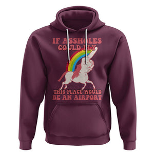 Sarcastic Quotes Hoodie If Assholes Could Fly This Place Would Be An Airport Gag Asshole Joke TS02 Maroon Printyourwear