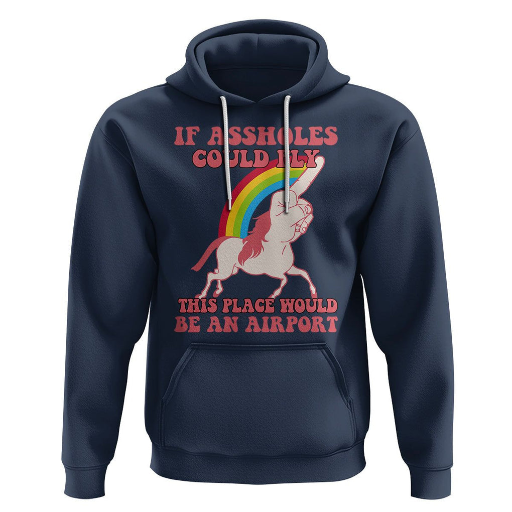 Sarcastic Quotes Hoodie If Assholes Could Fly This Place Would Be An Airport Gag Asshole Joke TS02 Navy Printyourwear