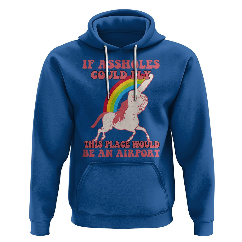 Sarcastic Quotes Hoodie If Assholes Could Fly This Place Would Be An Airport Gag Asshole Joke TS02 Royal Blue Printyourwear