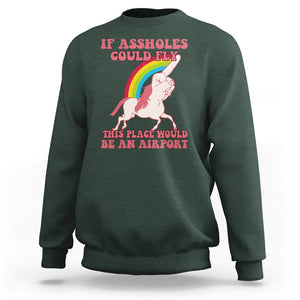 Sarcastic Quotes Sweatshirt If Assholes Could Fly This Place Would Be An Airport Gag Asshole Joke TS02 Dark Forest Green Printyourwear