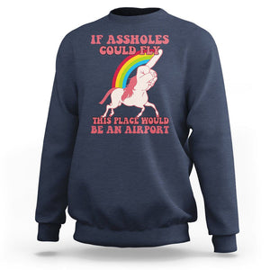 Sarcastic Quotes Sweatshirt If Assholes Could Fly This Place Would Be An Airport Gag Asshole Joke TS02 Navy Printyourwear
