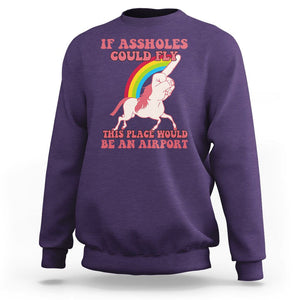 Sarcastic Quotes Sweatshirt If Assholes Could Fly This Place Would Be An Airport Gag Asshole Joke TS02 Purple Printyourwear