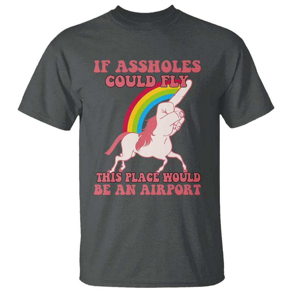 Sarcastic Quotes T Shirt If Assholes Could Fly This Place Would Be An Airport Gag Asshole Joke TS02 Dark Heather Printyourwear