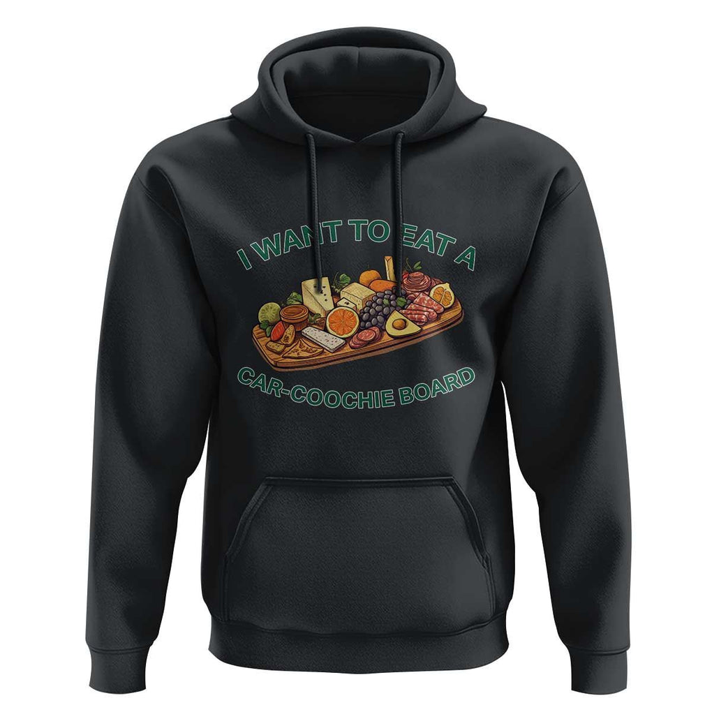 Funny Charcuterie Board Hoodie I Want To Eat A Car-Coochie Board Humor Mispronunciation Sarcasm TS02 Black Print Your Wear