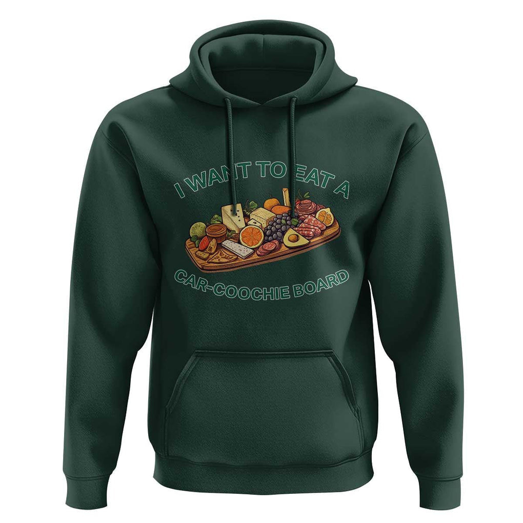 Funny Charcuterie Board Hoodie I Want To Eat A Car-Coochie Board Humor Mispronunciation Sarcasm TS02 Dark Forest Green Print Your Wear