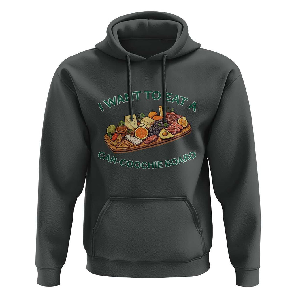 Funny Charcuterie Board Hoodie I Want To Eat A Car-Coochie Board Humor Mispronunciation Sarcasm TS02 Dark Heather Print Your Wear