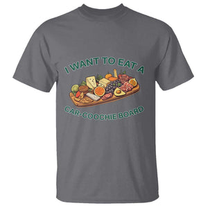 Funny Charcuterie Board T Shirt I Want To Eat A Car-Coochie Board Humor Mispronunciation Sarcasm TS02 Charcoal Print Your Wear