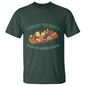 Funny Charcuterie Board T Shirt I Want To Eat A Car-Coochie Board Humor Mispronunciation Sarcasm TS02 Dark Forest Green Print Your Wear