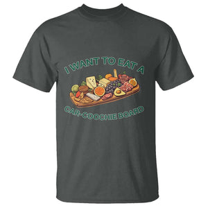 Funny Charcuterie Board T Shirt I Want To Eat A Car-Coochie Board Humor Mispronunciation Sarcasm TS02 Dark Heather Print Your Wear