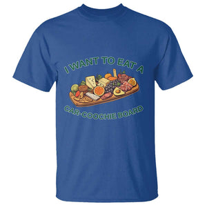 Funny Charcuterie Board T Shirt I Want To Eat A Car-Coochie Board Humor Mispronunciation Sarcasm TS02 Royal Blue Print Your Wear