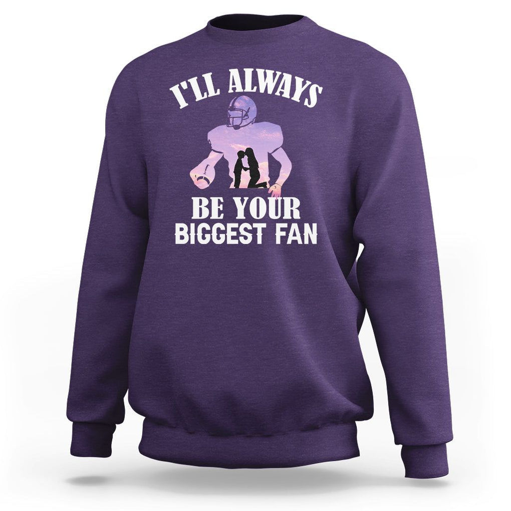 Football Mom Sweatshirt I'll Always Be Your Biggest Fan Support Son Football Player TS02 Purple Printyourwear