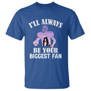 Football Mom T Shirt I'll Always Be Your Biggest Fan Support Son Football Player TS02 Royal Blue Printyourwear