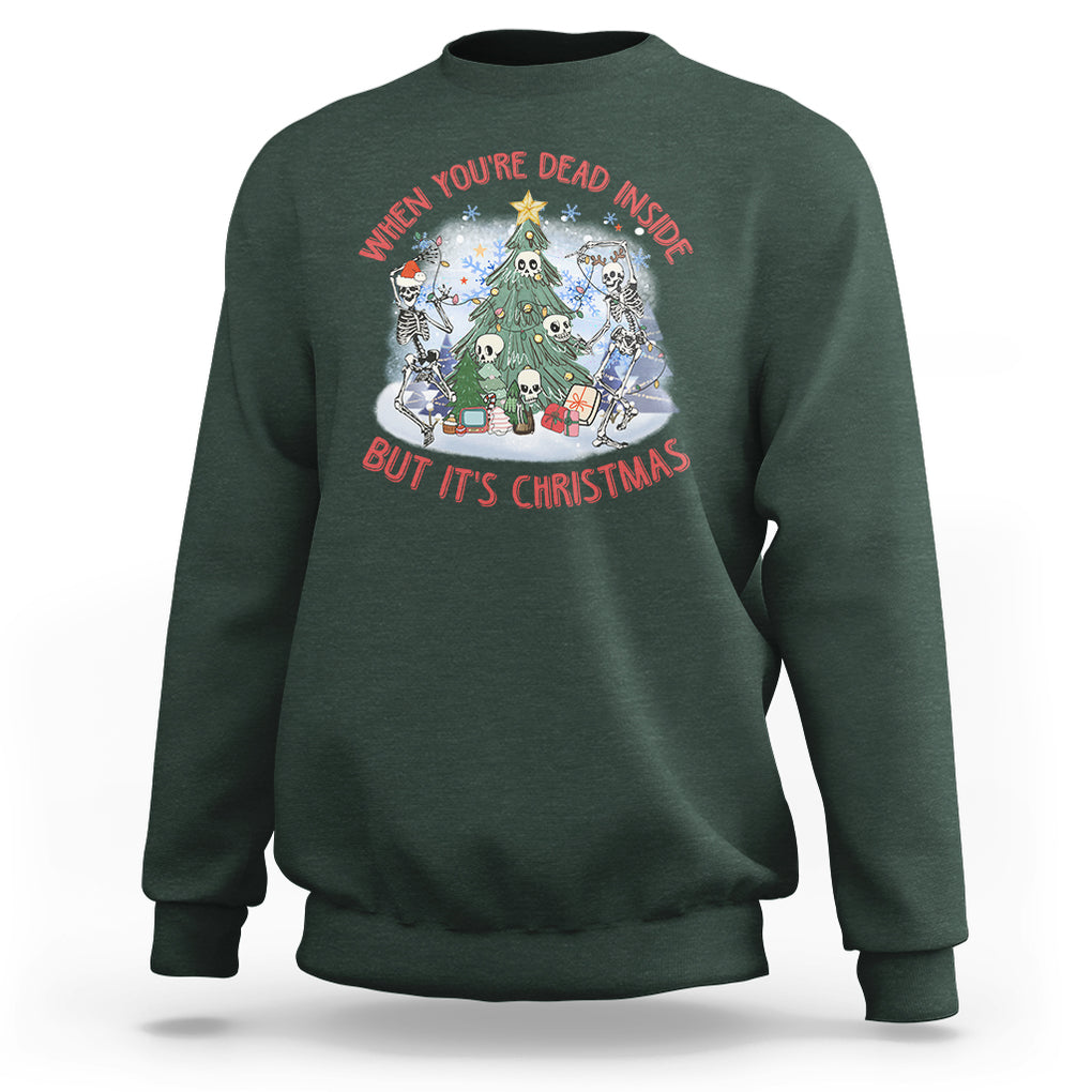 Dancing Skeleton Xmas Sweatshirt When You're Dead Inside But It's Christmas TS02 Dark Forest Green Printyourwear