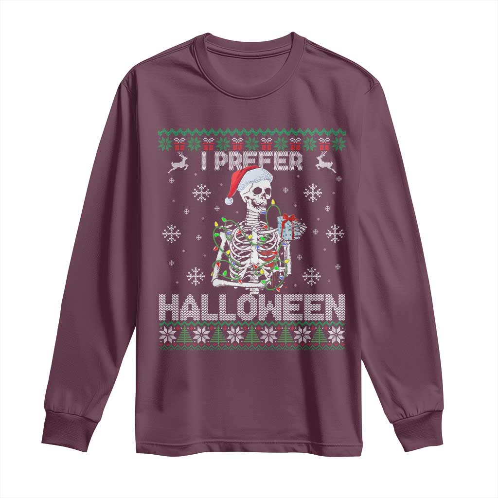Funny Skeleton Christmas Long Sleeve Shirt I Prefer Halloween Spooky Xmas Holiday TS02 Maroon Print Your Wear