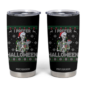 Funny Skeleton Christmas Tumbler Cup I Prefer Halloween Spooky Xmas Holiday TS02 Black Print Your Wear