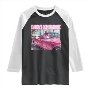Trump Won 2024 Raglan Shirt Daddy's Coming Home Funny Pink TS02 Black White Print Your Wear