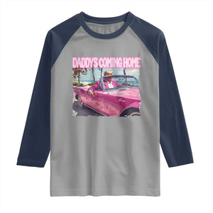 Trump Won 2024 Raglan Shirt Daddy's Coming Home Funny Pink TS02 Sport Gray Navy Print Your Wear